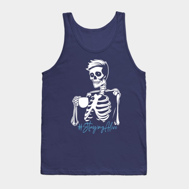 Just Trying To Stay Alive Tank Top by aTEEtude